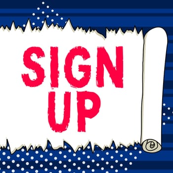 Sign displaying Sign Up, Word Written on use your information to register in website team college or blog