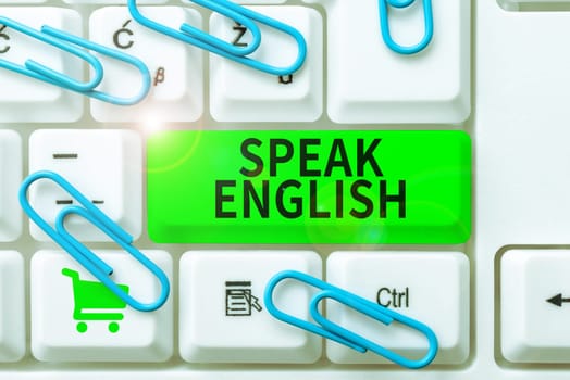 Hand writing sign Speak English, Business overview Study another Foreign Language Online Verbal Courses