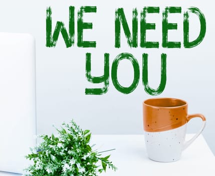 Hand writing sign We Need You, Word for Company wants to hire Vacancy Looking for talents Job employment