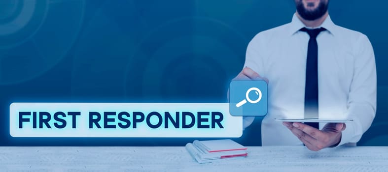 Sign displaying First Responder, Business showcase a person who is responsible for going immediately to the accident