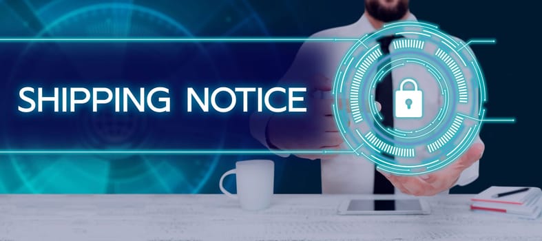 Hand writing sign Shipping Notice, Conceptual photo ships considered collectively especially those in particular area