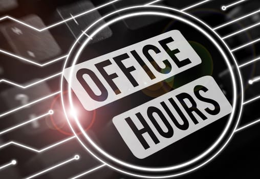 Writing displaying text Office Hours, Business overview The hours which business is normally conducted Working time
