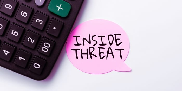 Text sign showing Inside Threat, Internet Concept Information that only an insider would have Real information