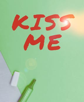 Inspiration showing sign Kiss Me, Business idea informally request to touch my lips with your lips or press against