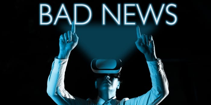 Sign displaying Bad News, Word for unwelcome thing or person trouble hust happened to something