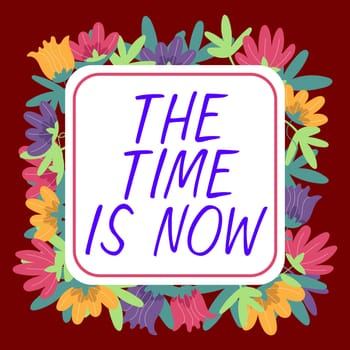 Text showing inspiration The Time Is Now, Word Written on encouraging someone to start doing today Dont be late