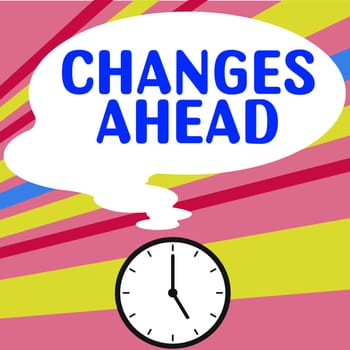 Text showing inspiration Changes Ahead, Business overview to replace with or exchange for another Become different