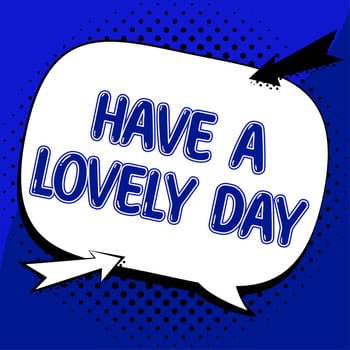 Sign displaying Have A Lovely Day, Business overview Nice gesture positive wishes Greeting Enjoy Be happy
