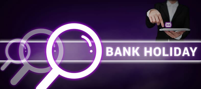 Text showing inspiration Bank Holiday, Word for A day on which banks are officially closed as a public holiday