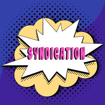 Text caption presenting Syndication, Business concept the transfer of something for control by a group of organizations
