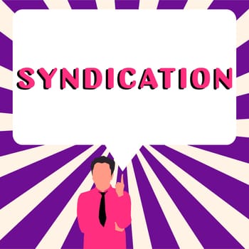 Conceptual caption Syndication, Business concept the transfer of something for control by a group of organizations