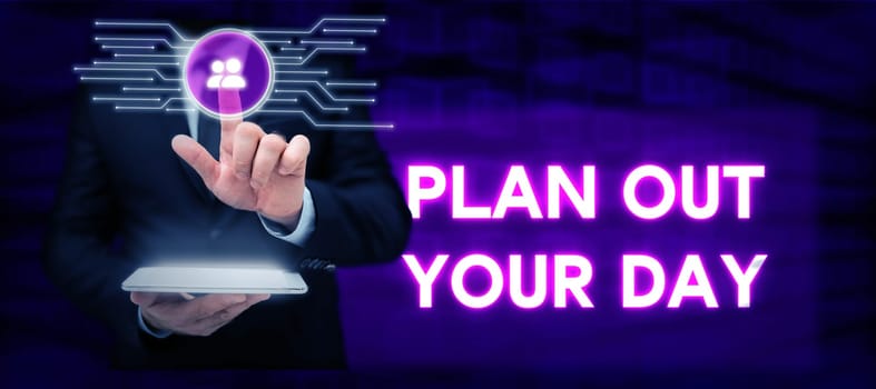 Writing displaying text Plan Out Your Day, Internet Concept Make an schedule of activities to do everyday be organized