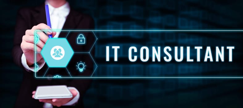 Text showing inspiration It Consultant, Business idea Focuses on advising organizations how to manage their IT services