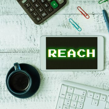 Hand writing sign Reach, Business approach the distance within which something can be touched or grabbed