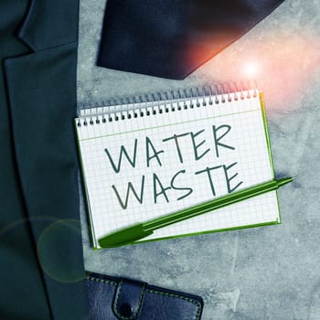 Conceptual display Water Waste, Word Written on liquid that has been used as part of an industrial process