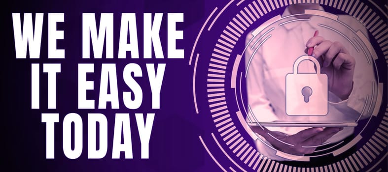 Text caption presenting We Make It Easy Today, Internet Concept Offering solutions alternatives make an easier job ideas