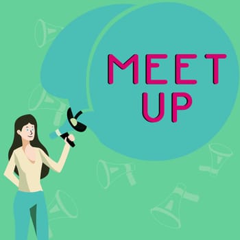 Text sign showing Meet Up, Internet Concept Informal meeting gathering Teamwork Discussion group collaboration