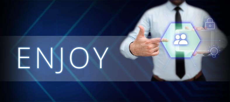 Text showing inspiration Enjoy, Business concept take delight or pleasure in activity occasion hobby Having Fun