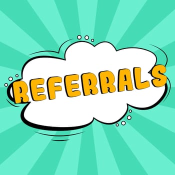 Text caption presenting Referrals, Word for Act of referring someone or something for consultation review