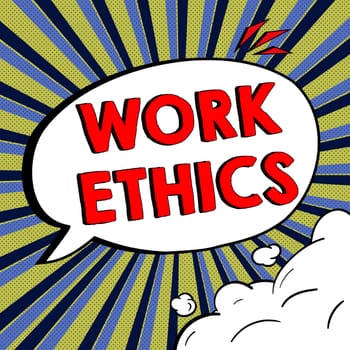 Text sign showing Work Ethics, Internet Concept A set of values centered on the importance of doing work