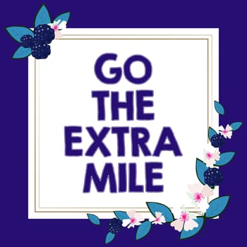 Text sign showing Go The Extra Mile, Business showcase advising person to see new places change his mood