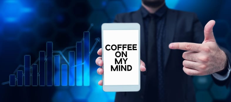 Conceptual caption Coffee On My Mind, Internet Concept Addiction to Coffee Thinking of breaktime