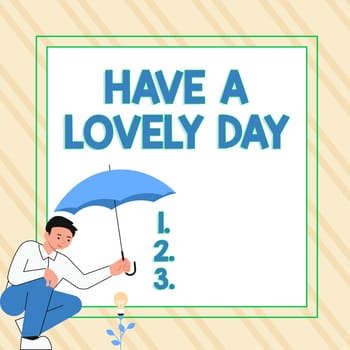 Writing displaying text Have A Lovely Day, Word Written on Nice gesture positive wishes Greeting Enjoy Be happy