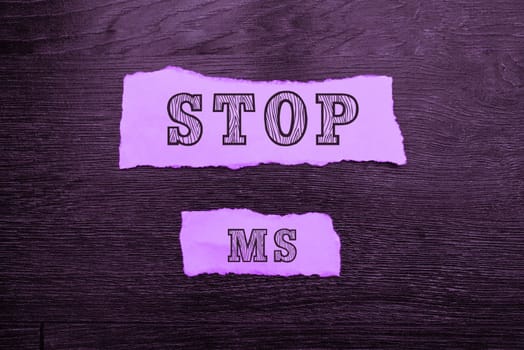 Sign displaying Stop Ms, Business idea prevent disease marked by patches of hardened tissue in the brain and spinal cord