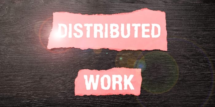 Text showing inspiration Distributed Work, Word Written on practiced by enterprises using network facilities
