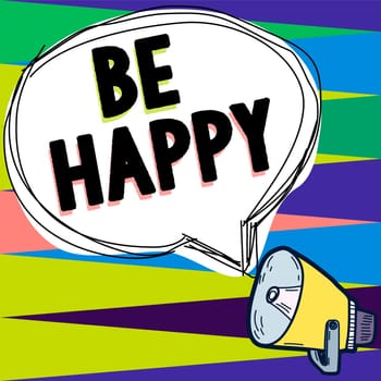 Text sign showing Be Happy, Concept meaning live every moment as the last love your life work family