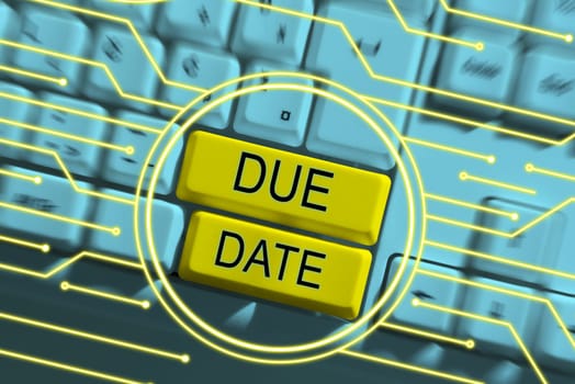 Hand writing sign Due Date, Business idea The date when payment should be received by the person or company