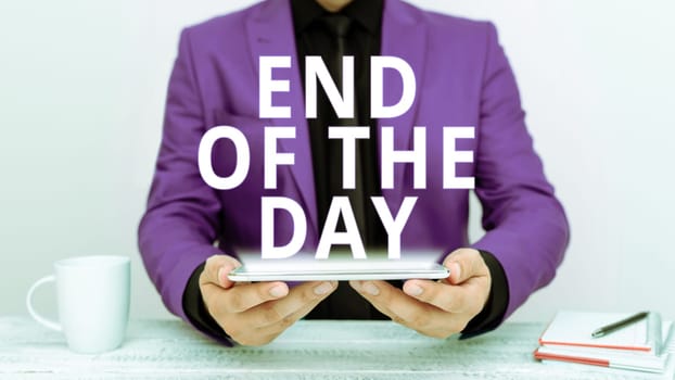 Text showing inspiration End Of The Day, Business approach finishing today activities relaxing resting nighttime