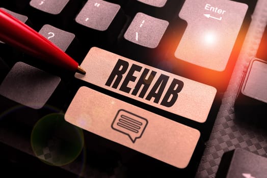 Inspiration showing sign Rehab, Business overview course treatment for drug alcohol dependence typically at residential