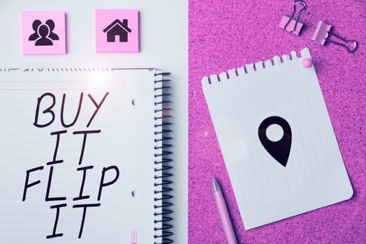 Inspiration showing sign Buy It Flip It, Business overview Buy something fix them up then sell them for more profit