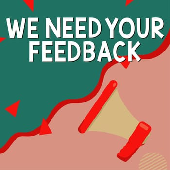 Text sign showing We Need Your Feedback, Business showcase Give us your review thoughts comments what to improve