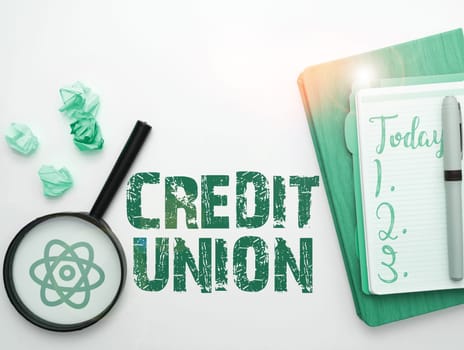 Writing displaying text Credit Union, Business approach cooperative association that makes small loans to members