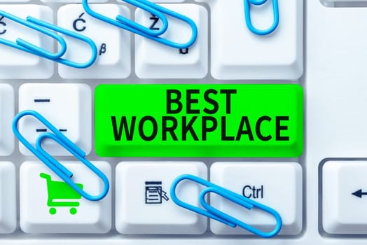 Inspiration showing sign Best Workplace, Word for Ideal company to work with High compensation Stress free