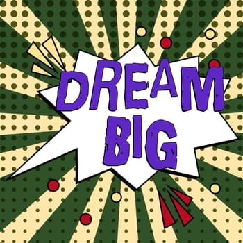 Conceptual caption Dream Big, Word for To think of something high value that you want to achieve