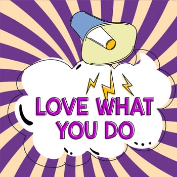 Conceptual caption Love What You Do, Business approach has passion and enthusiasm at work Dedication Devotion
