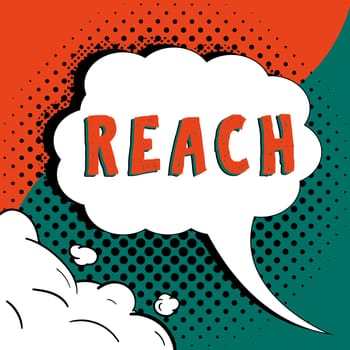 Sign displaying Reach, Business showcase the distance within which something can be touched or grabbed