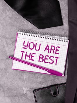 Writing displaying text You Are The Best, Business approach grateful to someone who do better than anyone else