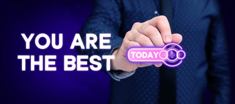Sign displaying You Are The Best, Business idea grateful to someone who do better than anyone else