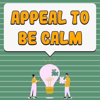Writing displaying text Appeal To Be Calm, Word for Stay relaxed calmed thoughtful do not get upset or angry