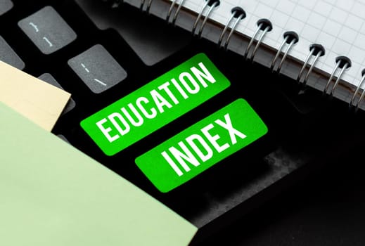 Sign displaying Education Index, Concept meaning aiming to meet learning needs of all children youth adults