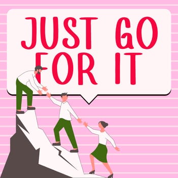 Handwriting text Just Go For It, Business overview Motivation for starting doing something Have discipline