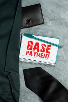 Writing displaying text Base Payment, Business showcase amount of pay for a standard work period, job, or position