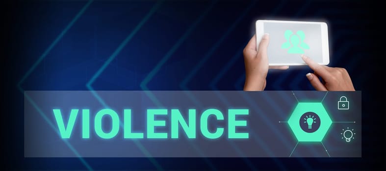 Text sign showing Violence, Internet Concept the use of physical force to injure, abuse, damage or destroy