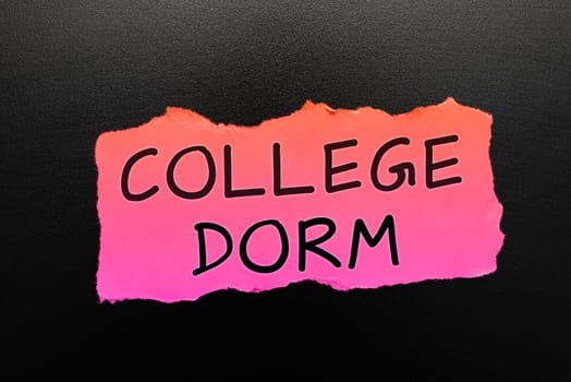 Sign displaying College Dorm, Word Written on residence hall providing rooms for college individuals or for groups of students