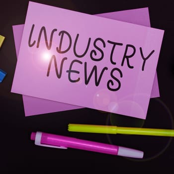 Text sign showing Industry News, Business overview Technical Market Report Manufacturing Trade Builder