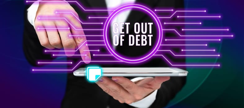 Text sign showing Get Out Of Debt, Business overview No prospect of being paid any more and free from debt